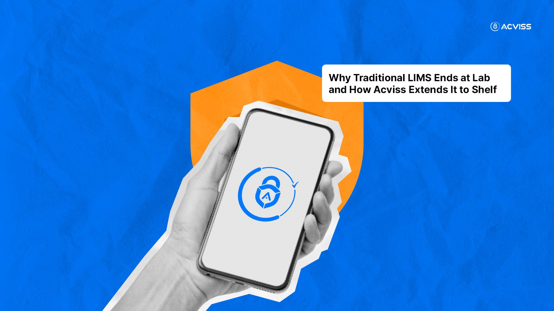 why-traditional-lims-ends-at-lab-and-how-acviss-extends-it-to-shelf